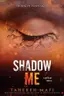 Book cover of Shadow Me