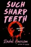 Book cover of Such Sharp Teeth