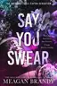 Book cover of Say You Swear
