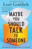 Book cover of Maybe You Should Talk to Someone
