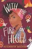 Book cover of With the Fire on High