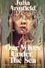 Book cover of Our Wives Under the Sea