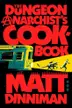 Book cover of The Dungeon Anarchist’s Cookbook