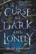 Book cover of A Curse So Dark and Lonely