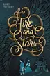 Book cover of Of Fire and Stars