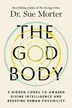 Book cover of The God Body: 5 Hidden Codes to Awaken Divine Intelligence and Redefine Human Possibility