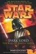 Book cover of Star Wars - Dark Lord - The Rise of Darth Vader