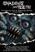 Book cover of Shadows and Teeth: Ten Terrifying Tales of Horror and Suspense, Volume 3