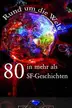 Book cover of Rund um die Welt in mehr als 80 SF-Geschichten