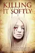 Book cover of Killing It Softly: A Digital Horror Fiction Anthology of Short Stories