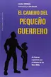 Book cover of El camino del pequeño guerrero