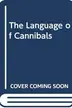 Book cover of Language of Cannibals