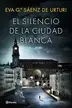 Book cover of El silencio de la ciudad blanca