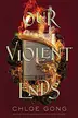Book cover of Our Violent Ends