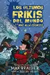 Book cover of Los últimos frikis del mundo y el más allá cósmico