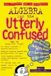 Book cover of Algebra for the Utterly Confused
