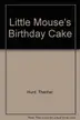 Book cover of Little Mouse's birthday cake
