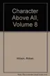 Book cover of Character Above All : James Cannon on Gerald Ford, Michael Beschloss on George Bush