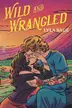Book cover of Wild and Wrangled