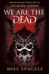 Book cover of We Are The Dead