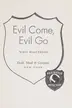 Book cover of Evil come, evil go