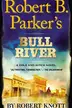 Book cover of Robert B. Parker's Bull River (A Cole and Hitch Novel)
