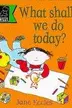 Book cover of What Shall We Do Today?
