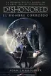 Book cover of Dishonored. El hombre corroído