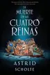 Book cover of La muerte de las cuatro reinas