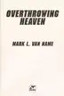 Book cover of Overthrowing heaven