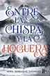 Book cover of Entre las chispa y la hoguera