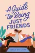 Book cover of A Guide to Being Just Friends