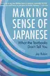 Book cover of Making Sense of Japanese: What the Textbooks Don't Tell You