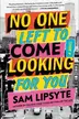 Book cover of No One Left to Come Looking for You