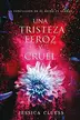 Book cover of Una tristeza feroz y cruel