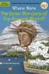 Book cover of Where Were the Seven Wonders of the Ancient World?