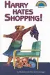 Book cover of Harry Hates Shopping!