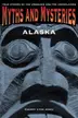 Book cover of Myths And Mysteries Of Alaska True Stories Of The Unsolved And Unexplained