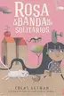 Book cover of Rosa y la banda de Los Solitarios