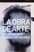 Book cover of La obra de arte en la época de su reproducción mecánica