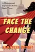 Book cover of Face the Change: Menopausal Superheroes, Book Three