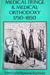 Book cover of Medical fringe & medical orthodoxy, 1750-1850