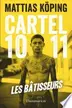 Book cover of Cartel 1011 : Les bâtisseurs