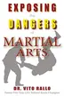 Book cover of Exposing the Dangers of Martial Arts : Mortal Enemies