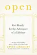 Book cover of Open: Get Ready for the Adventure of a Lifetime