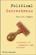 Book cover of Political Correctness A History of Semantics and Culture