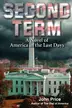 Book cover of Second Term A Novel of America in the Last Days