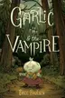 Book cover of Garlic and the Vampire