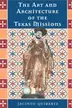 Book cover of The Art and Architecture of the Texas Missions
