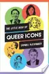 Book cover of The Little Book of Queer Icons